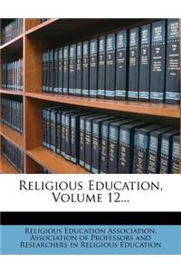 Religious Education, Volume 12...