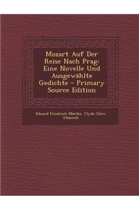 Mozart Auf Der Reise Nach Prag: Eine Novelle Und Ausgewahlte Gedichte