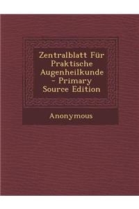Zentralblatt Fur Praktische Augenheilkunde