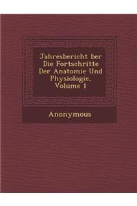 Jahresbericht Ber Die Fortschritte Der Anatomie Und Physiologie, Volume 1