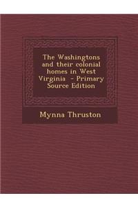 The Washingtons and Their Colonial Homes in West Virginia