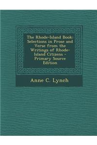 Rhode-Island Book: Selections in Prose and Verse from the Writings of Rhode-Island Citizens