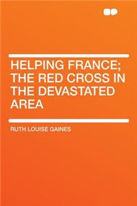 Helping France; The Red Cross in the Devastated Area