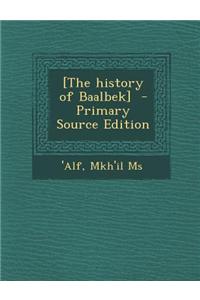 [The History of Baalbek]