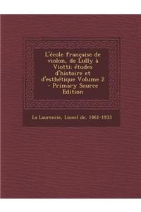 L'école française de violon, de Lully à Viotti; études d'histoire et d'esthétique Volume 2