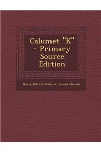 Calumet K