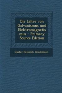 Die Lehre Von Galvanismus Und Elektromagnetismus