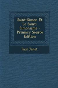 Saint-Simon Et Le Saint-Simonisme - Primary Source Edition