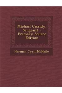 Michael Cassidy, Sergeant - Primary Source Edition