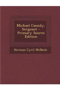 Michael Cassidy, Sergeant - Primary Source Edition