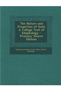 The Nature and Properties of Soils: A College Text of Edaphology - Primary Source Edition