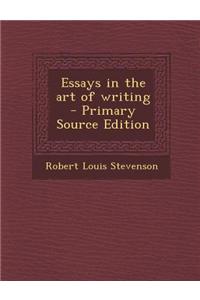 Essays in the Art of Writing - Primary Source Edition