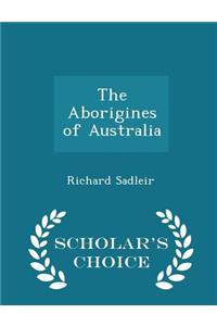 The Aborigines of Australia - Scholar's Choice Edition