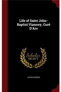 Life of Saint John-Baptist Vianney, Curé D'Ars