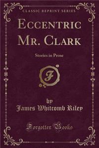 Eccentric Mr. Clark