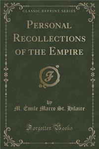 Personal Recollections of the Empire (Classic Reprint)