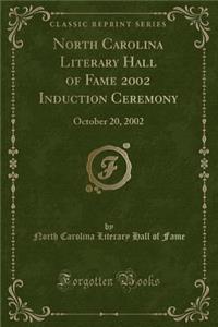North Carolina Literary Hall of Fame 2002 Induction Ceremony: October 20, 2002 (Classic Reprint)