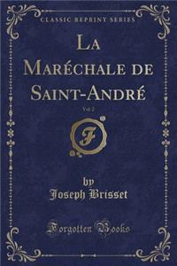 La MarÃ©chale de Saint-AndrÃ©, Vol. 2 (Classic Reprint)