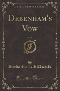 Debenham's Vow, Vol. 3 of 3 (Classic Reprint)