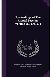 Proceedings at the Annual Session, Volume 11, Part 1874