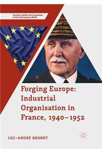 Forging Europe: Industrial Organisation in France, 1940–1952