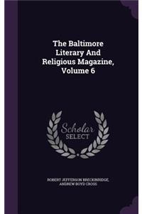 The Baltimore Literary and Religious Magazine, Volume 6