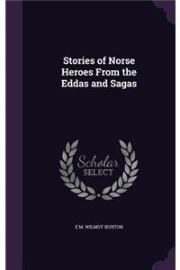 Stories of Norse Heroes From the Eddas and Sagas