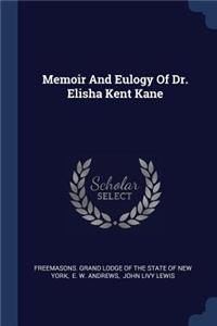Memoir And Eulogy Of Dr. Elisha Kent Kane