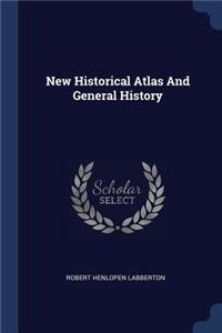 New Historical Atlas And General History