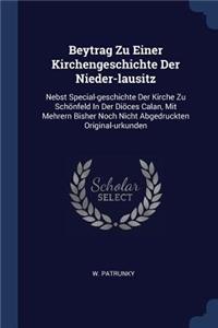 Beytrag Zu Einer Kirchengeschichte Der Nieder-lausitz