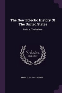 The New Eclectic History Of The United States