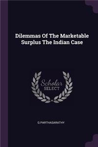 Dilemmas of the Marketable Surplus the Indian Case