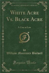 White Acre vs. Black Acre
