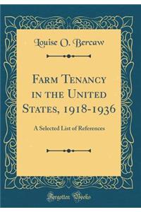 Farm Tenancy in the United States, 1918-1936: A Selected List of References (Classic Reprint)