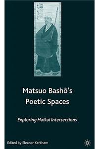 Matsuo Bash?'s Poetic Spaces: Exploring Haikai Intersections