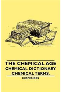 The Chemical Age - Chemical Dictionary - Chemical Terms.