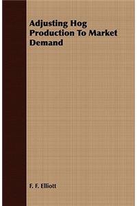 Adjusting Hog Production to Market Demand