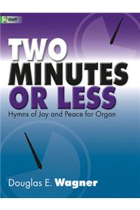 Two Minutes or Less