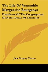 Life Of Venerable Marguerite Bourgeoys