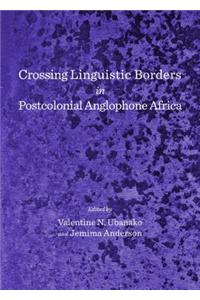 Crossing Linguistic Borders in Postcolonial Anglophone Africa