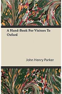 A Hand-Book For Visitors To Oxford