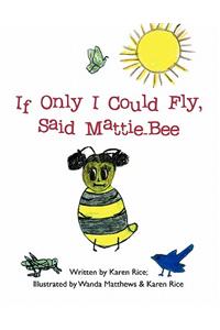 If Only I Could Fly, Said Mattie-Bee