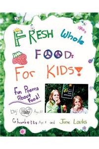 Fresh Whole Foods For Kids