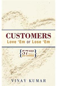 Customers Love 'Em or Lose 'Em
