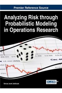 Analyzing Risk through Probabilistic Modeling in Operations Research