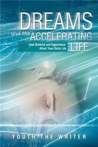 Dreams and the Accelerating Life