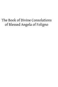 Book of Divine Consolations of Blessed Angela of Foligno