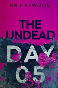 The Undead. Day Five