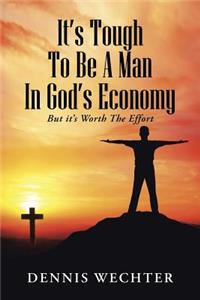 It's Tough To Be A Man In God's Economy