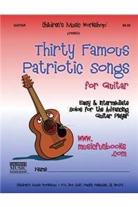 Thirty Famous Patriotic Songs for Guitar: Easy and Intermediate Solos for the Advancing Guitar Player